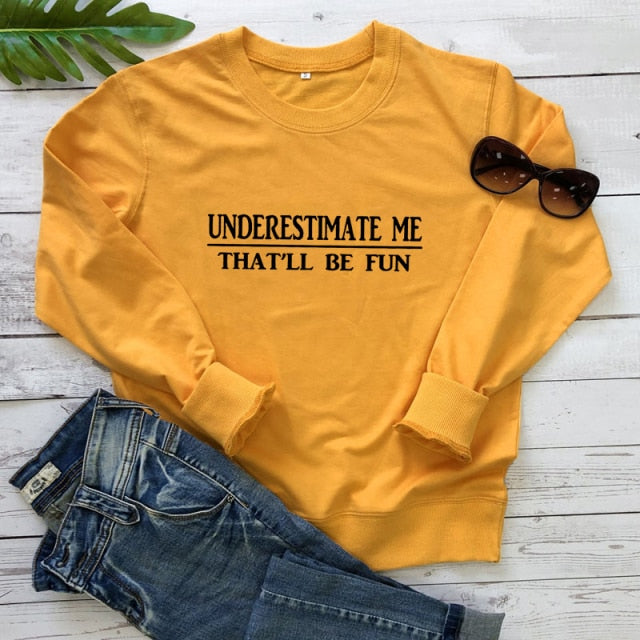 Underestimate Me That'll Be Fun - Women's Long Sleeve Cotton Pullover