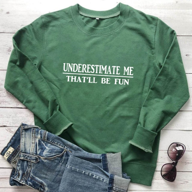 Underestimate Me That'll Be Fun - Women's Long Sleeve Cotton Pullover