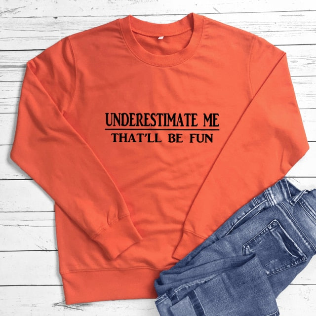 Underestimate Me That'll Be Fun - Women's Long Sleeve Cotton Pullover