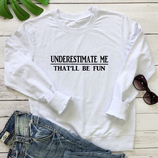 Underestimate Me That'll Be Fun - Women's Long Sleeve Cotton Pullover