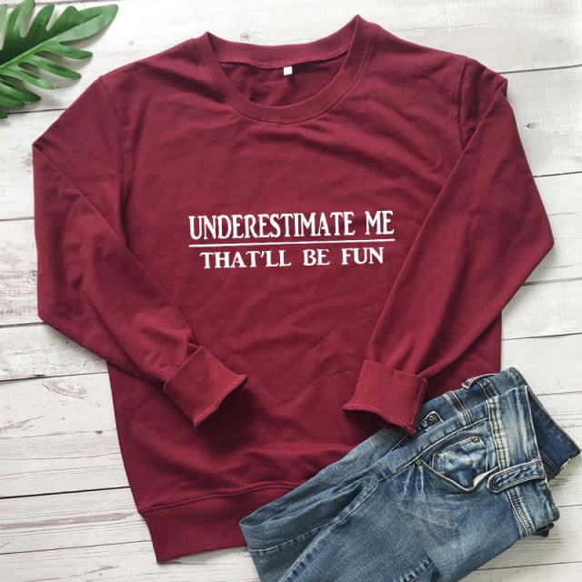 Underestimate Me That'll Be Fun - Women's Long Sleeve Cotton Pullover